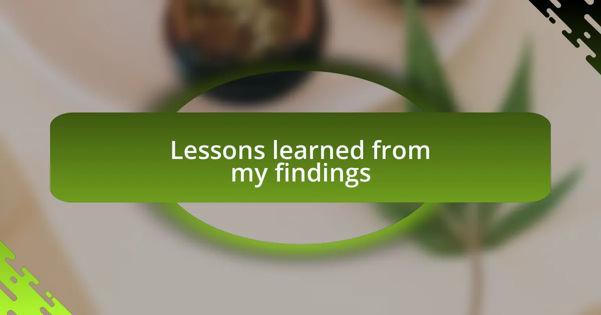 Lessons learned from my findings