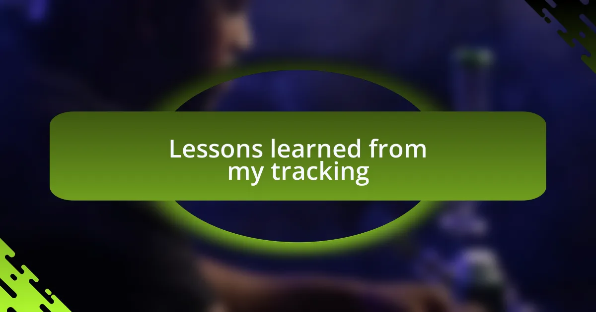 Lessons learned from my tracking