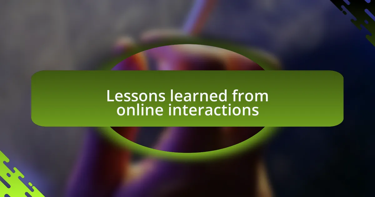 Lessons learned from online interactions