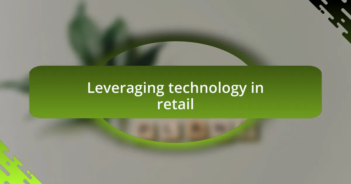 Leveraging technology in retail