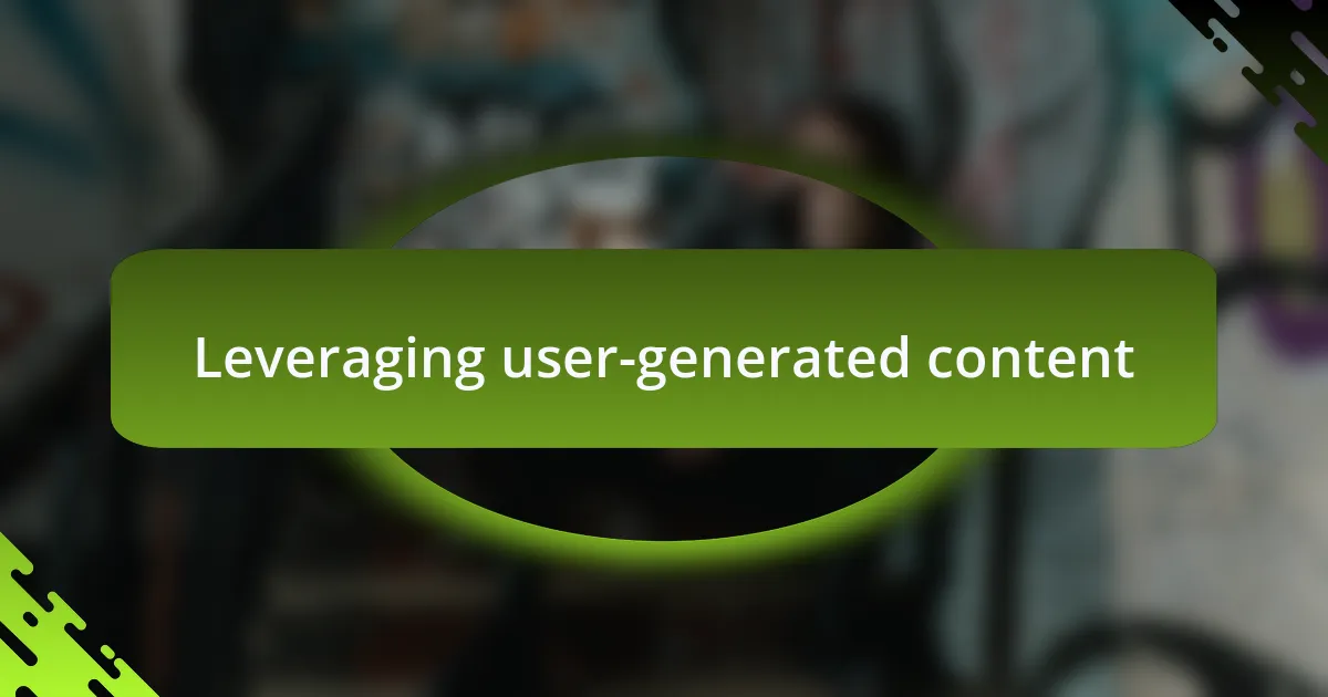 Leveraging user-generated content