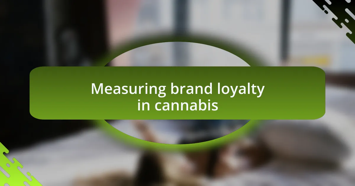 Measuring brand loyalty in cannabis