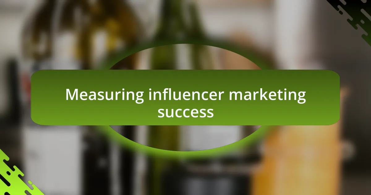 Measuring influencer marketing success