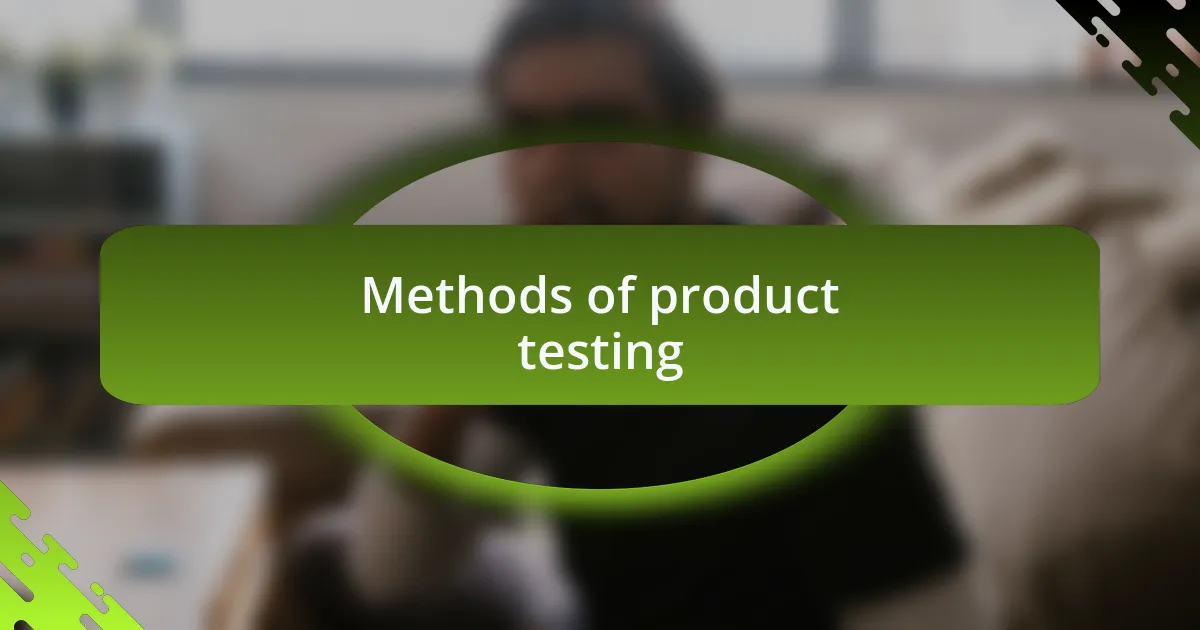 Methods of product testing