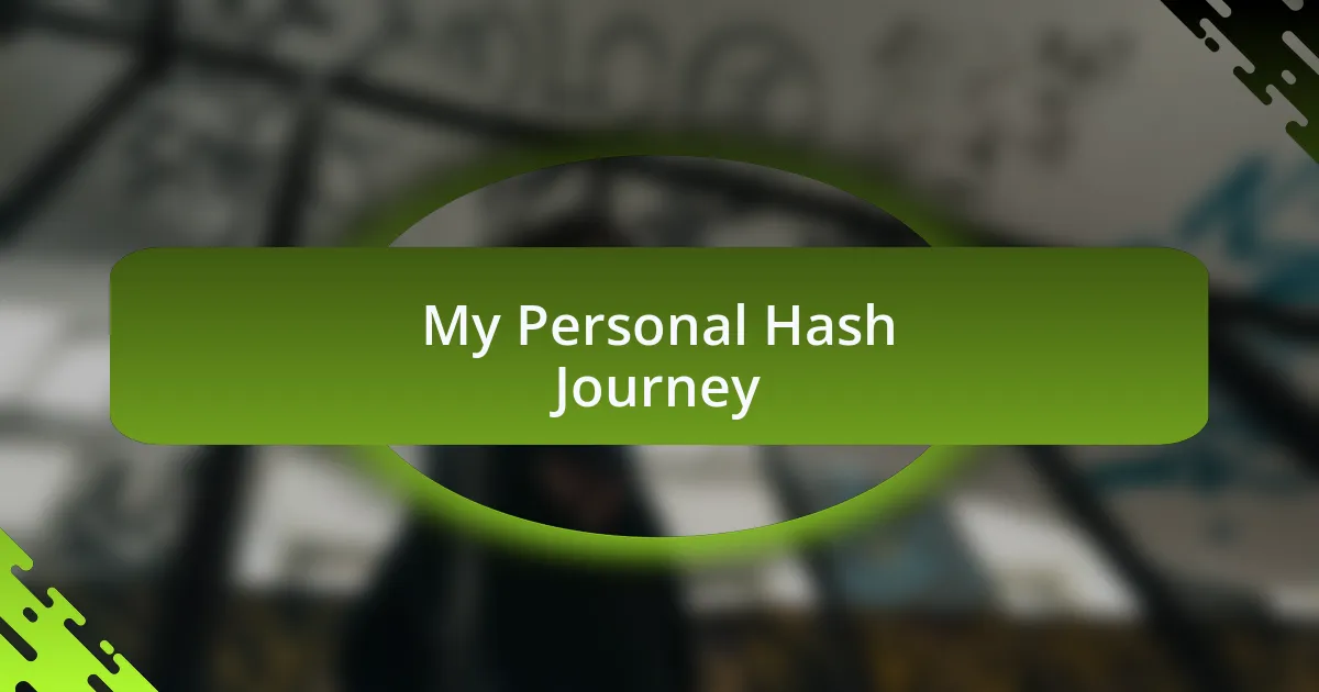 My Personal Hash Journey