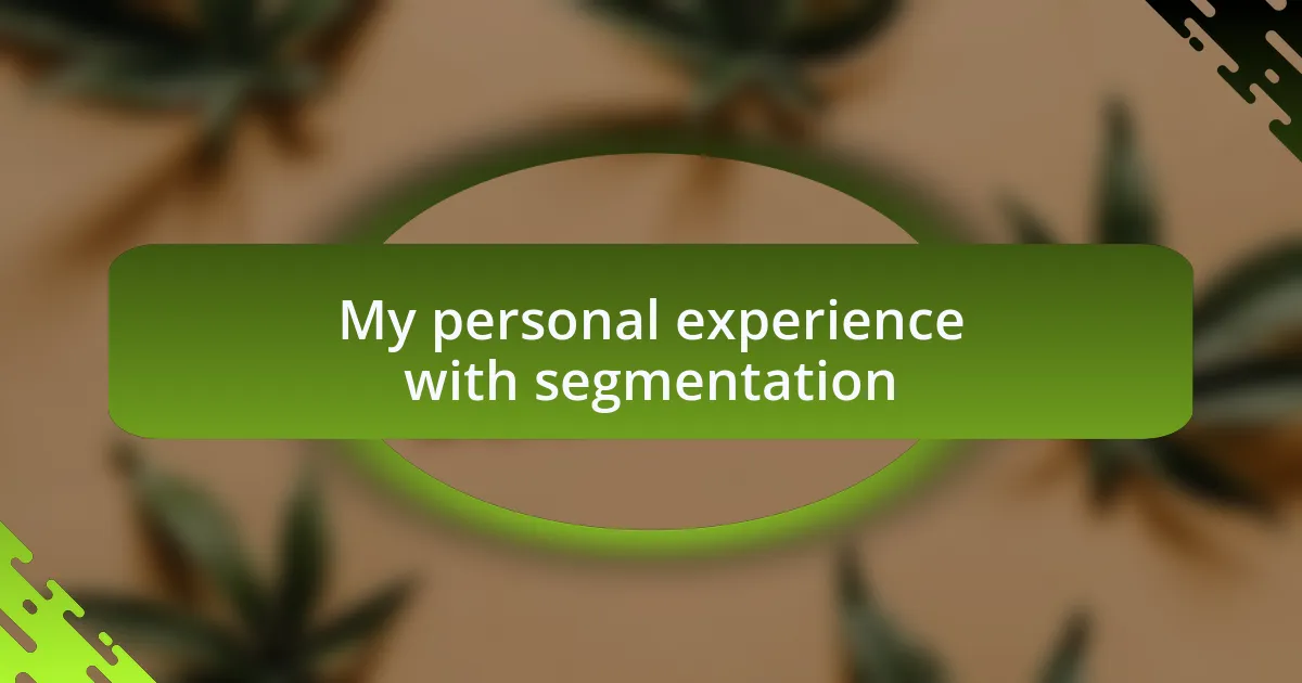 My personal experience with segmentation