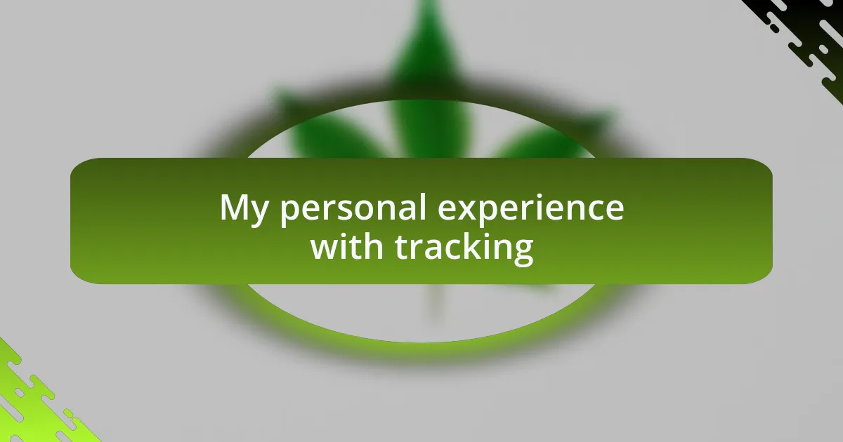 My personal experience with tracking