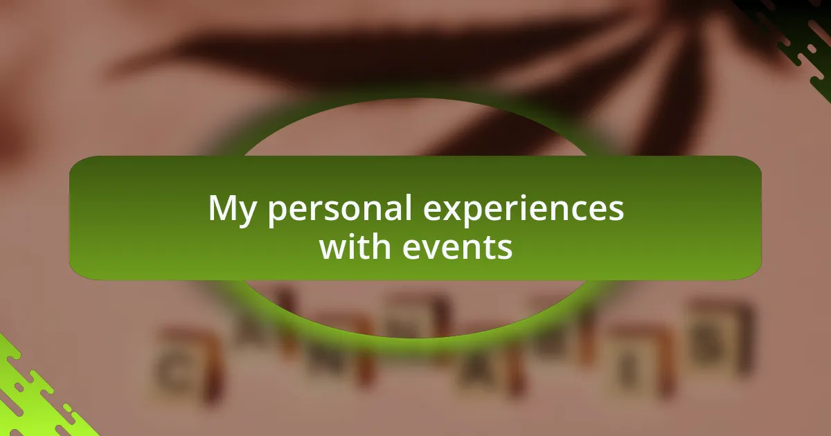 My personal experiences with events