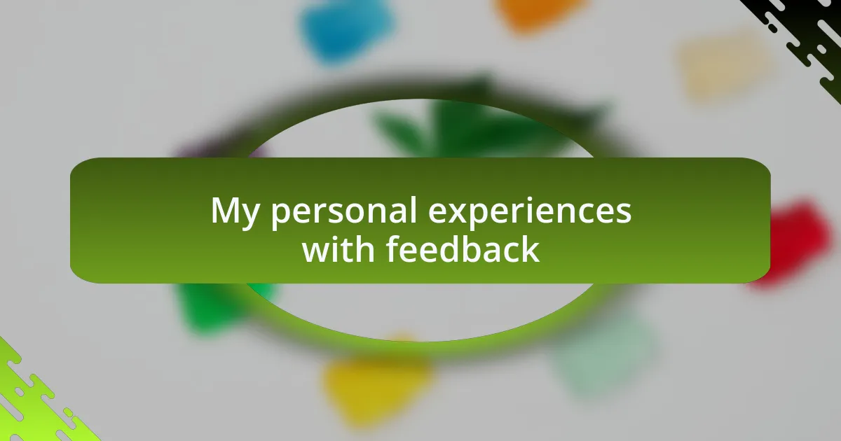 My personal experiences with feedback