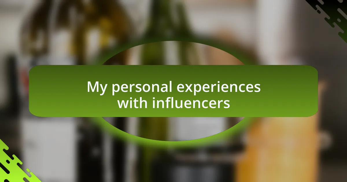 My personal experiences with influencers