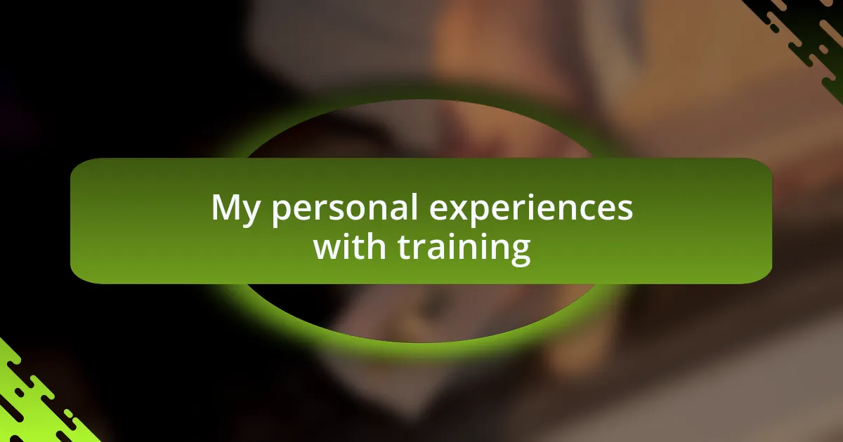 My personal experiences with training