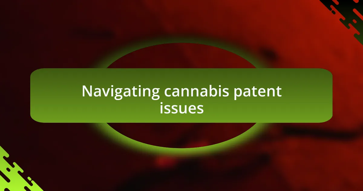 Navigating cannabis patent issues