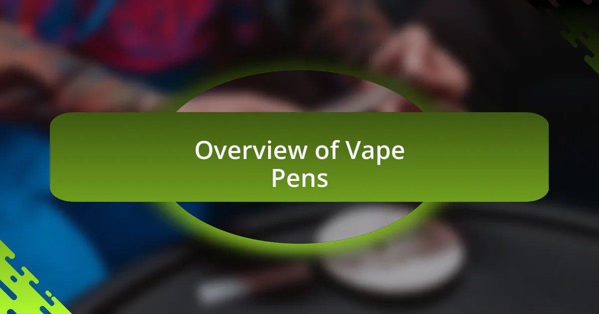 Overview of Vape Pens