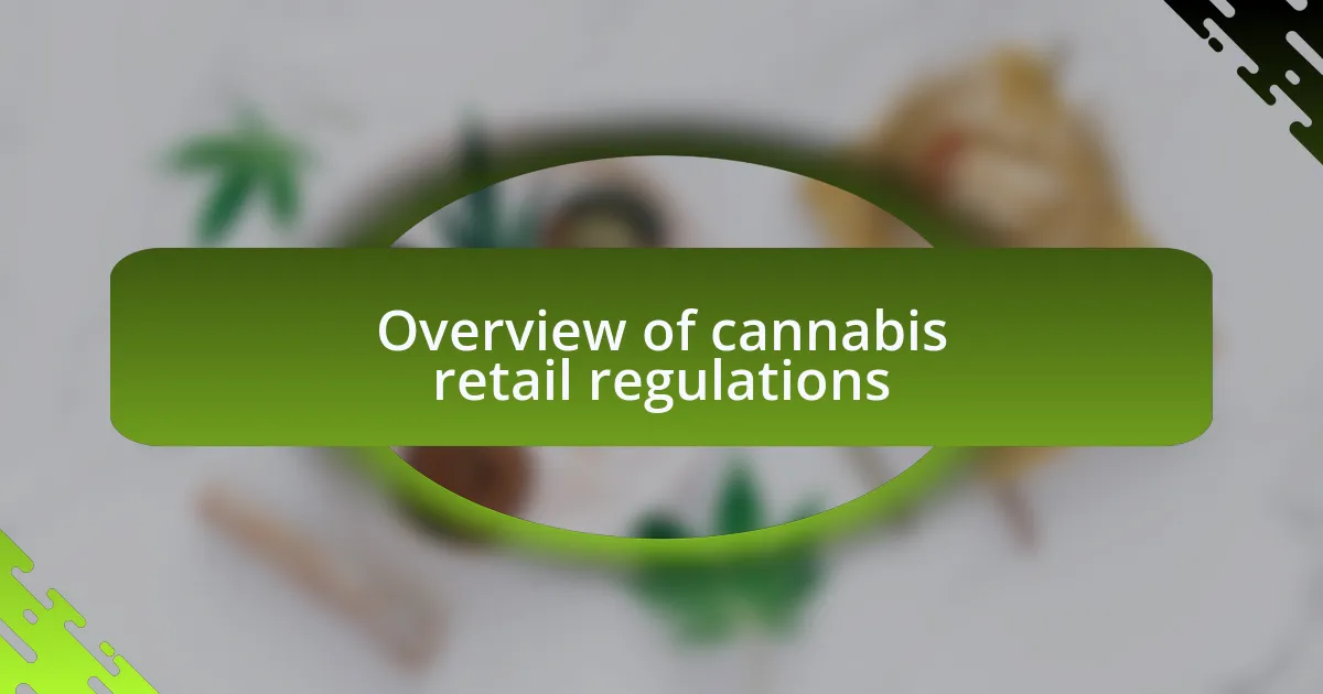 Overview of cannabis retail regulations