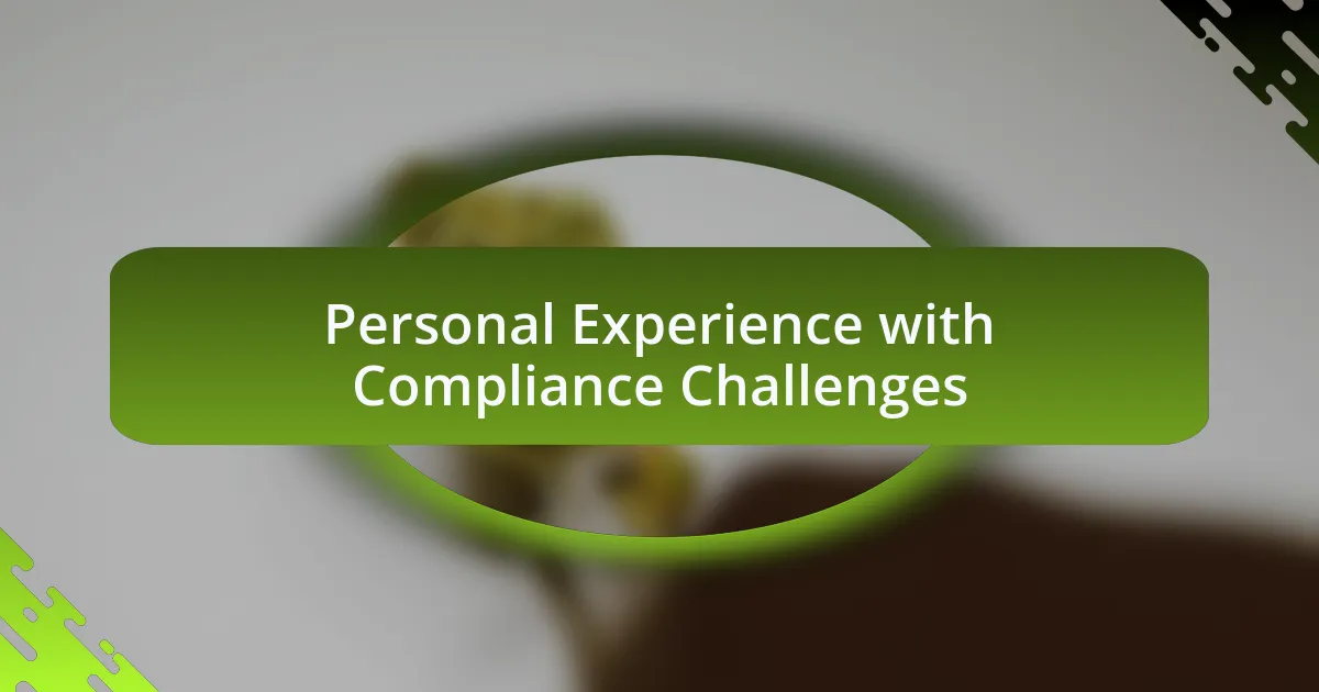 Personal Experience with Compliance Challenges