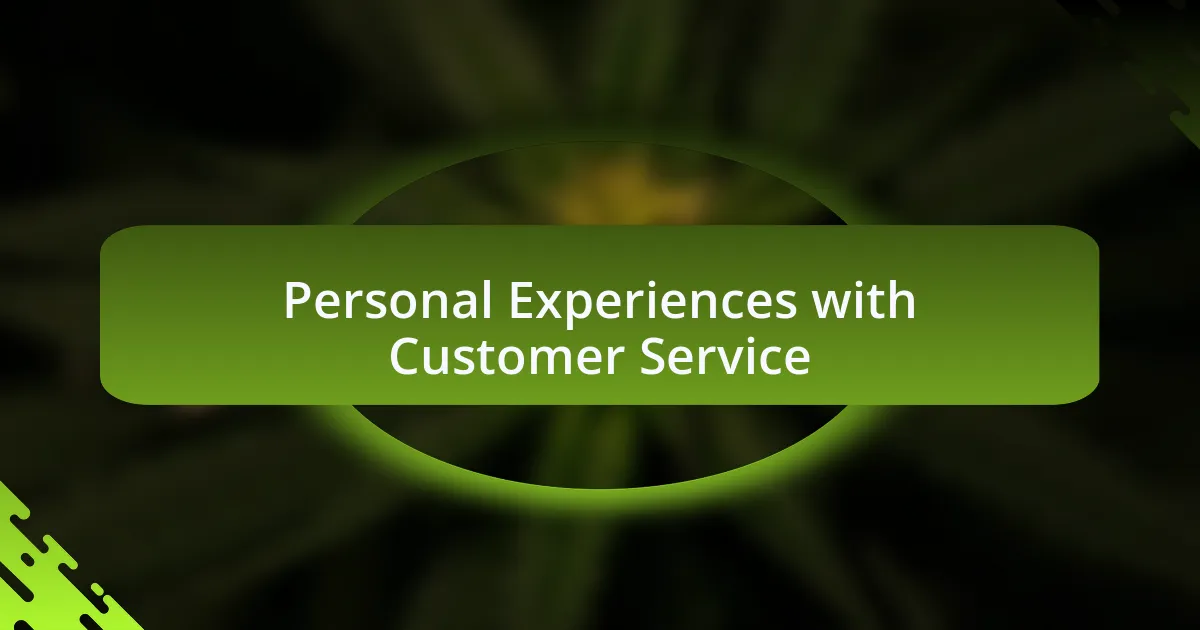 Personal Experiences with Customer Service