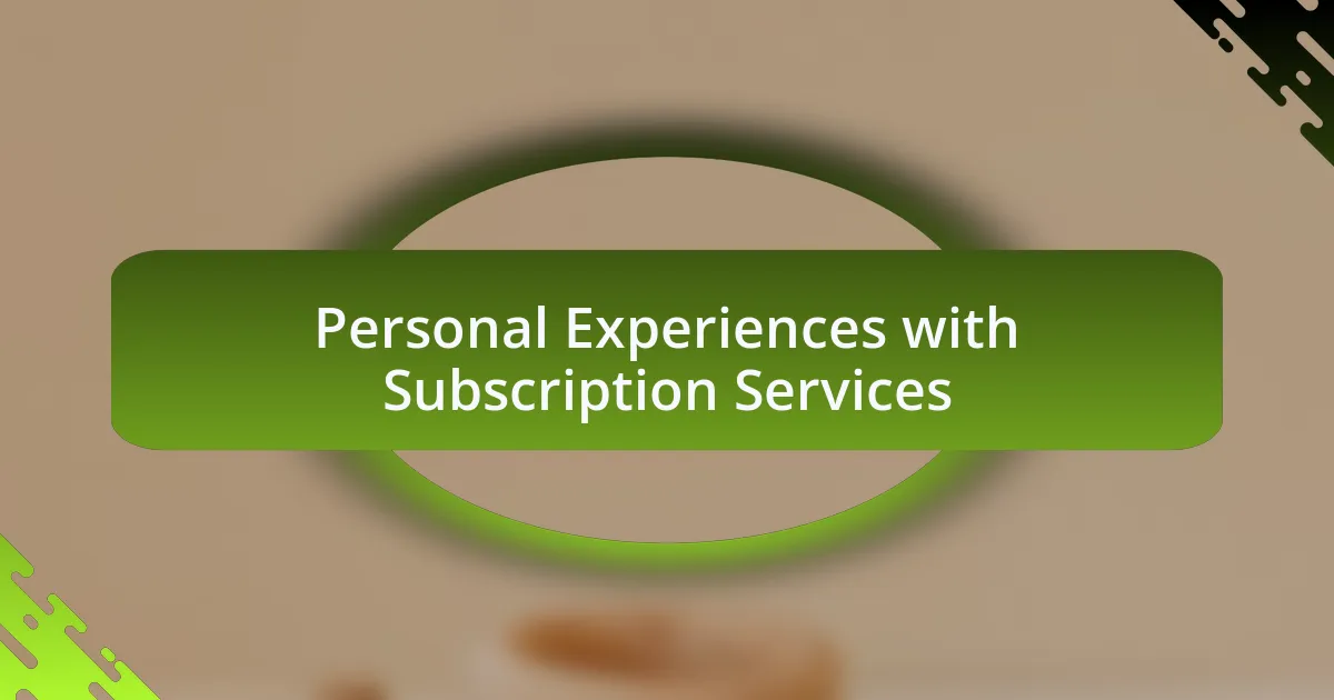 Personal Experiences with Subscription Services