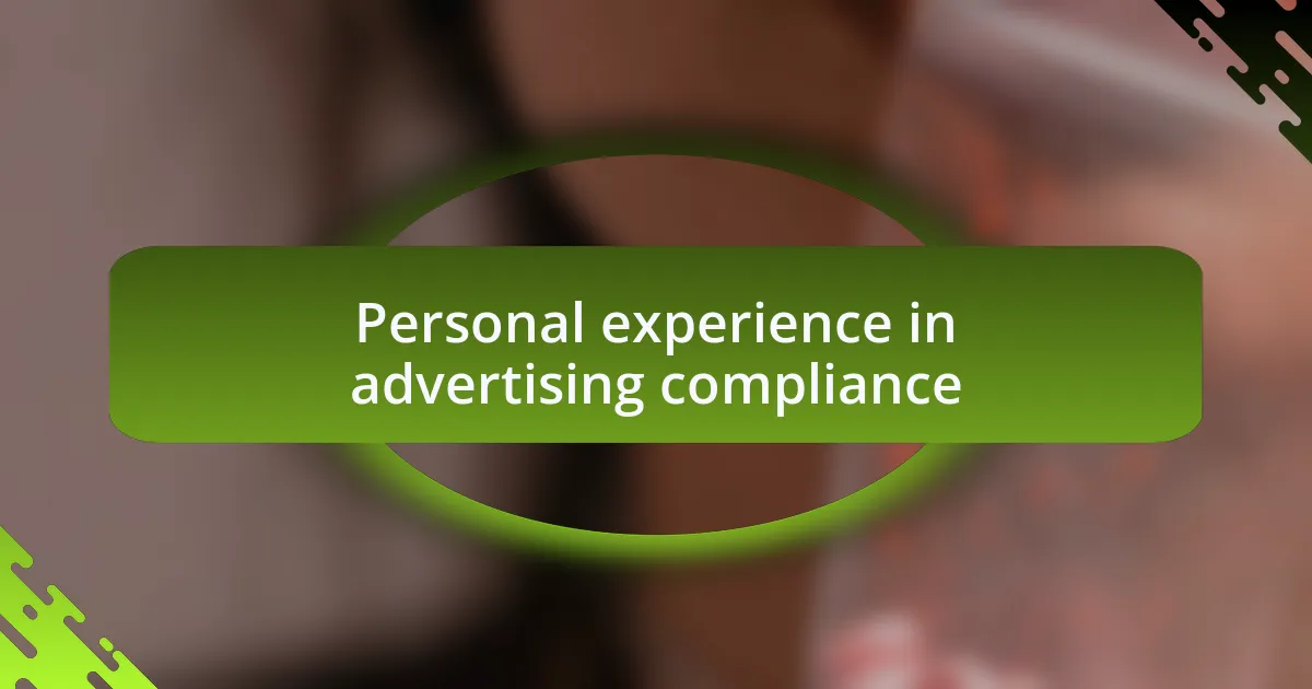 Personal experience in advertising compliance