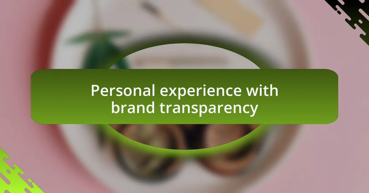 Personal experience with brand transparency