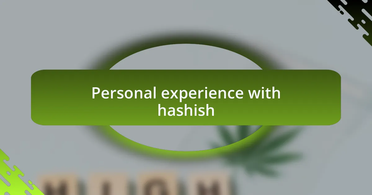 Personal experience with hashish