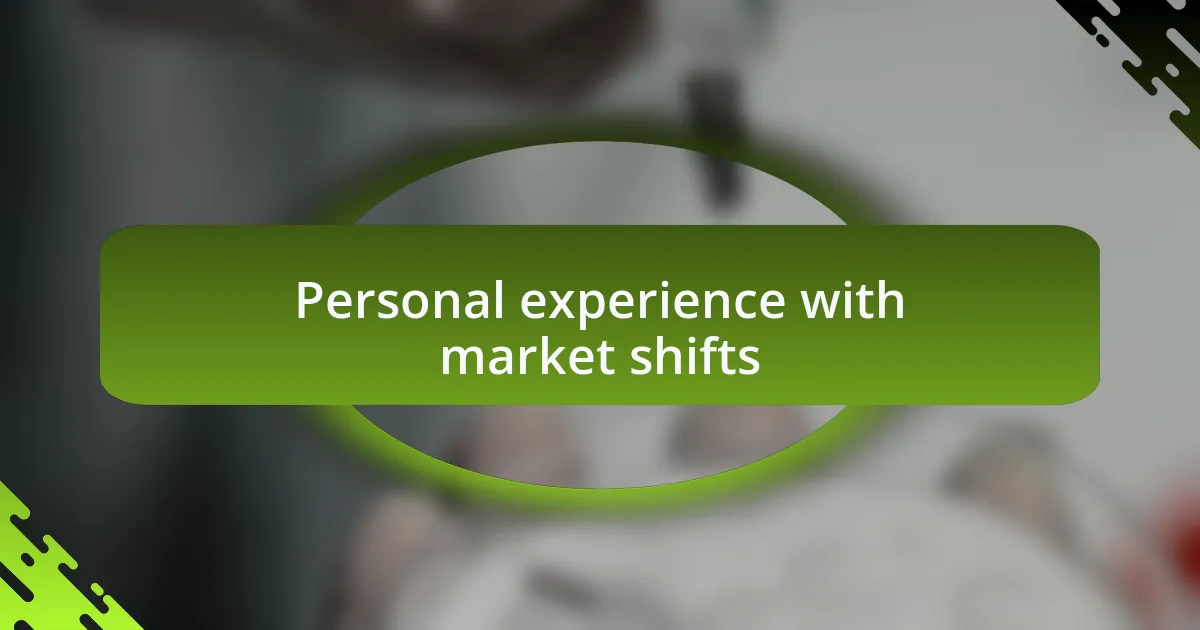 Personal experience with market shifts