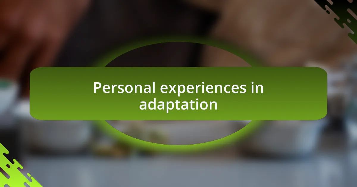Personal experiences in adaptation