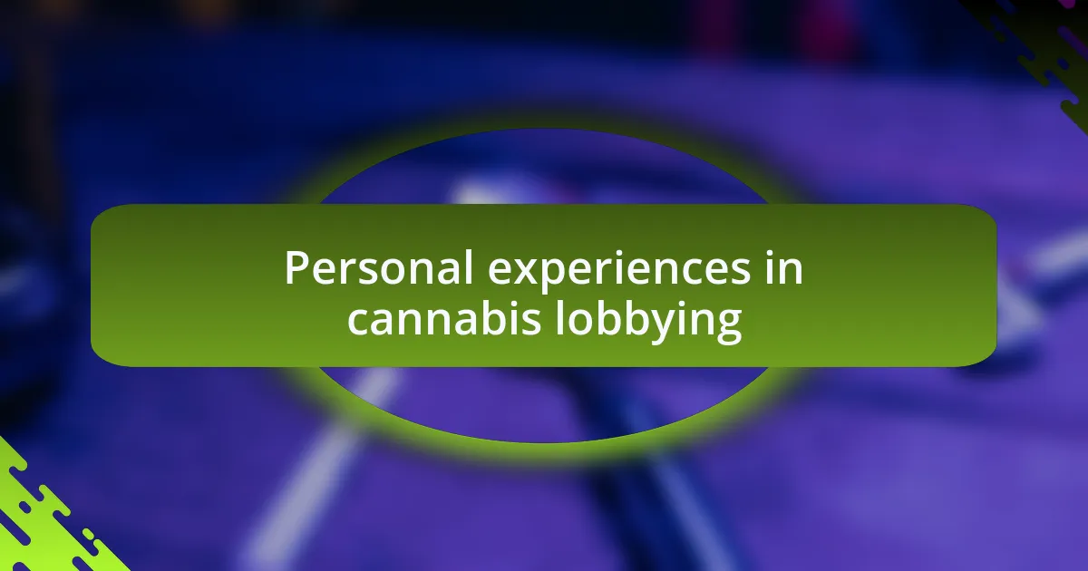 Personal experiences in cannabis lobbying