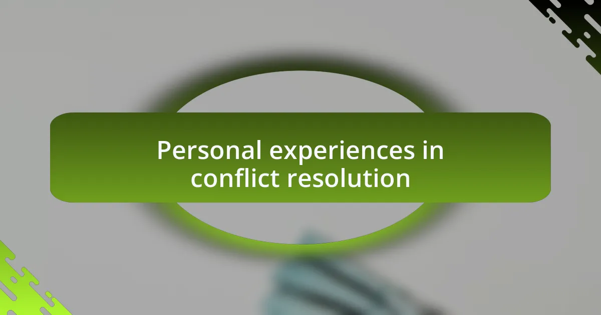 Personal experiences in conflict resolution