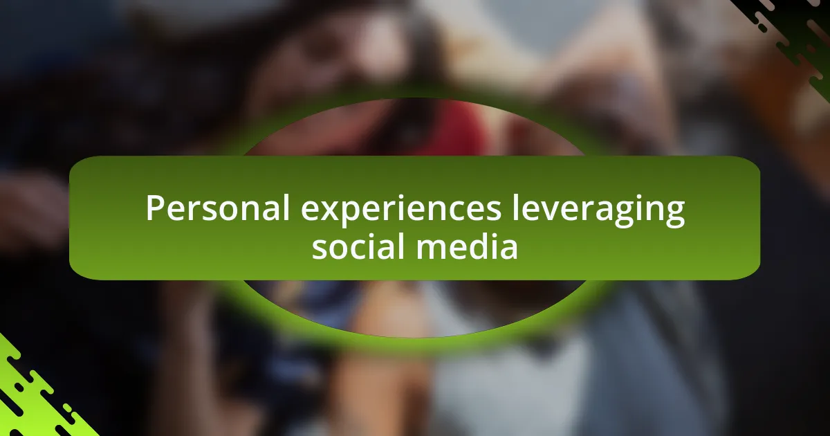 Personal experiences leveraging social media