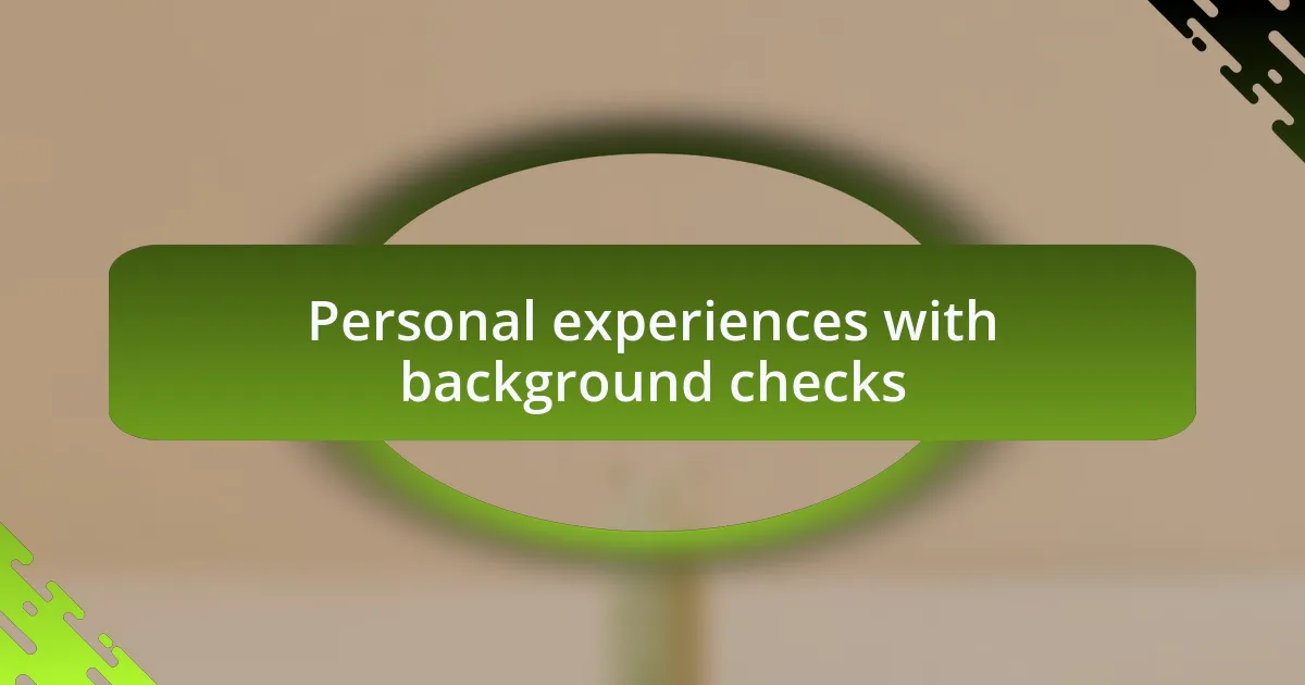 Personal experiences with background checks