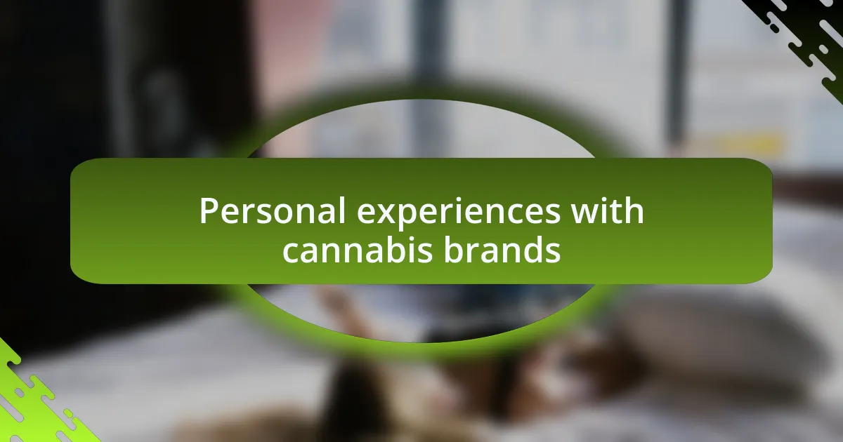 Personal experiences with cannabis brands