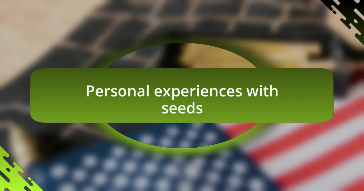 Personal experiences with seeds