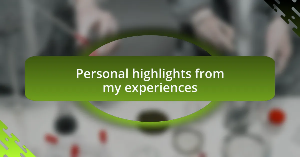 Personal highlights from my experiences