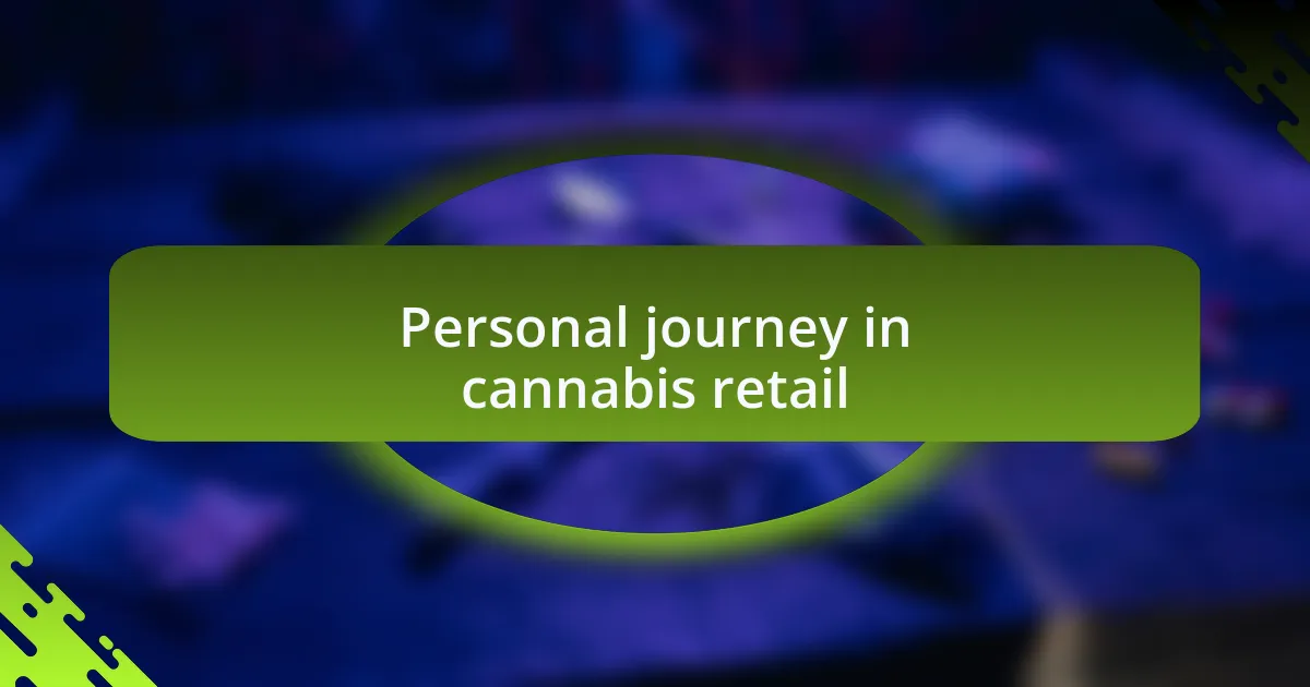 Personal journey in cannabis retail