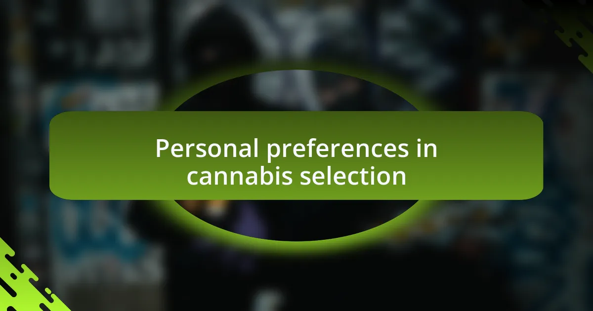 Personal preferences in cannabis selection