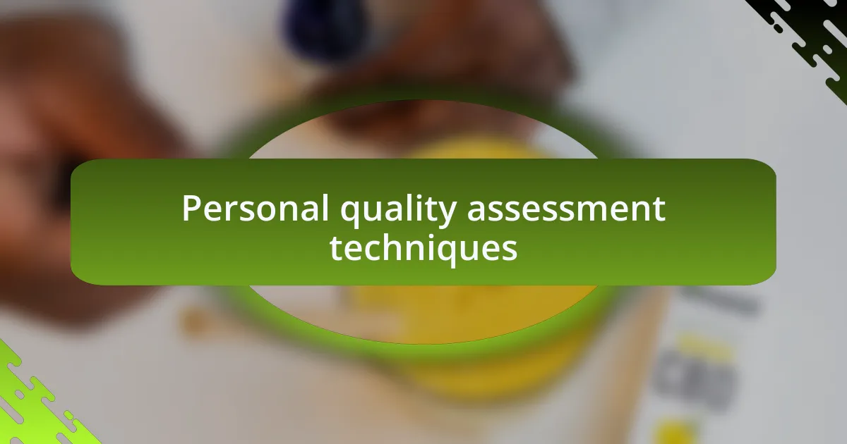 Personal quality assessment techniques