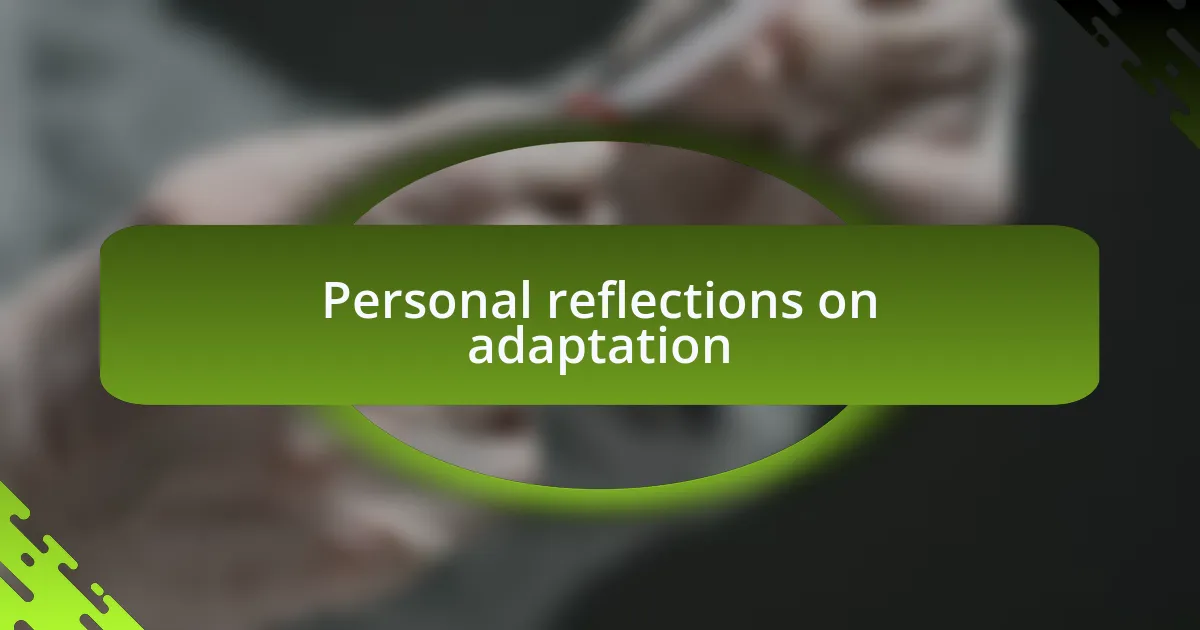 Personal reflections on adaptation