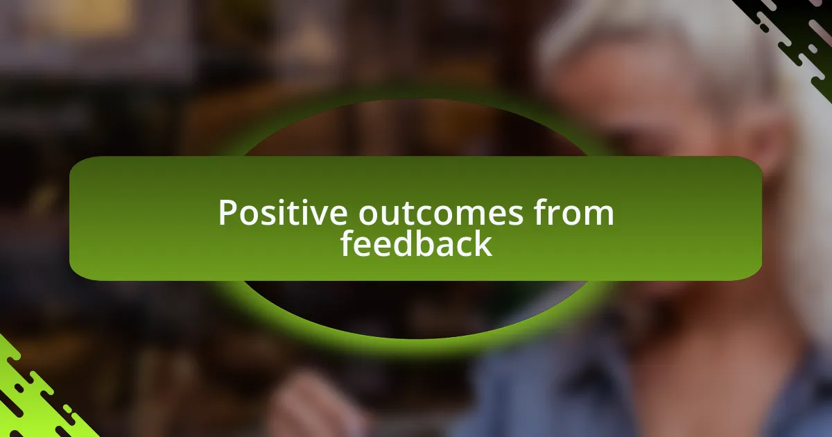 Positive outcomes from feedback