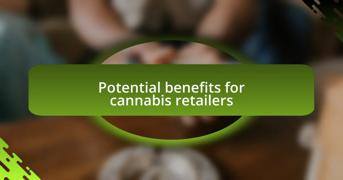 Potential benefits for cannabis retailers