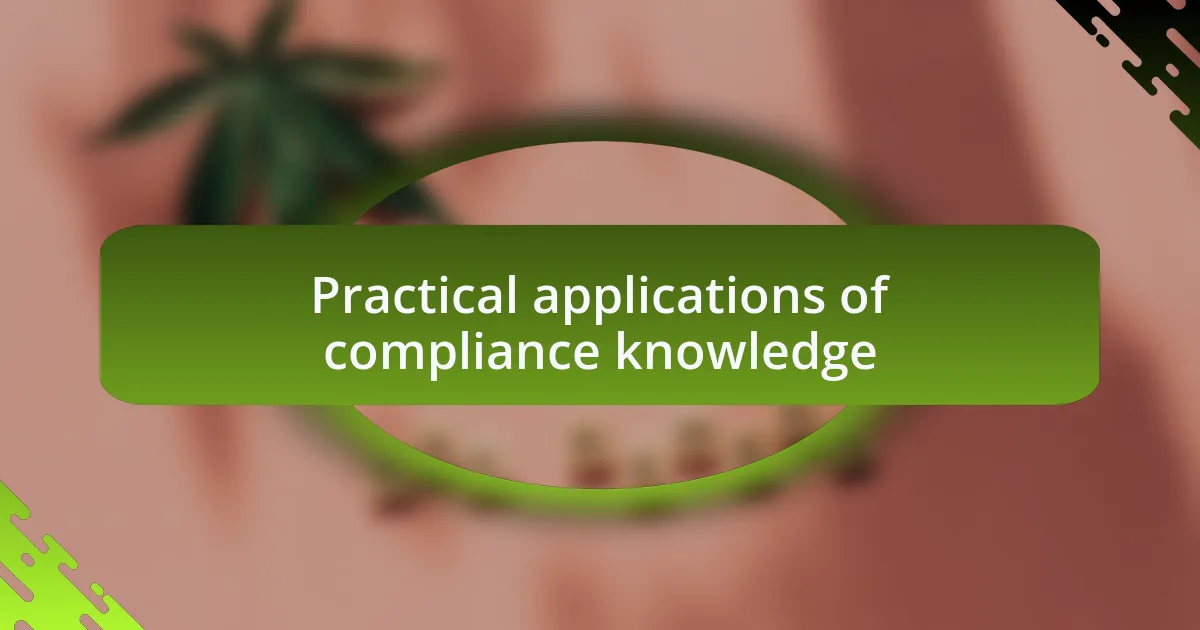 Practical applications of compliance knowledge