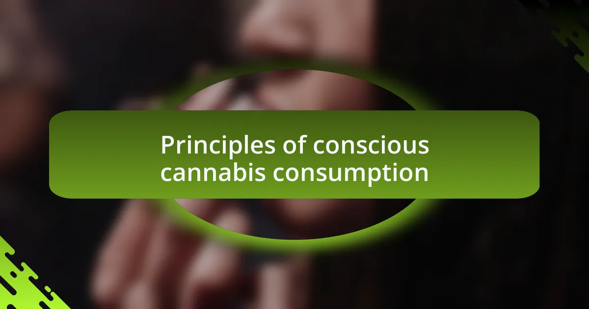Principles of conscious cannabis consumption