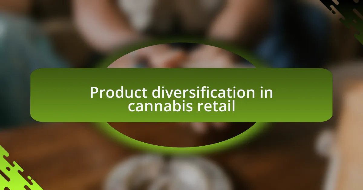 Product diversification in cannabis retail