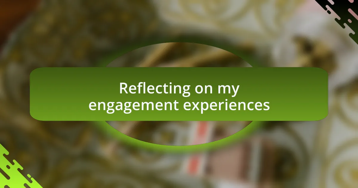 Reflecting on my engagement experiences