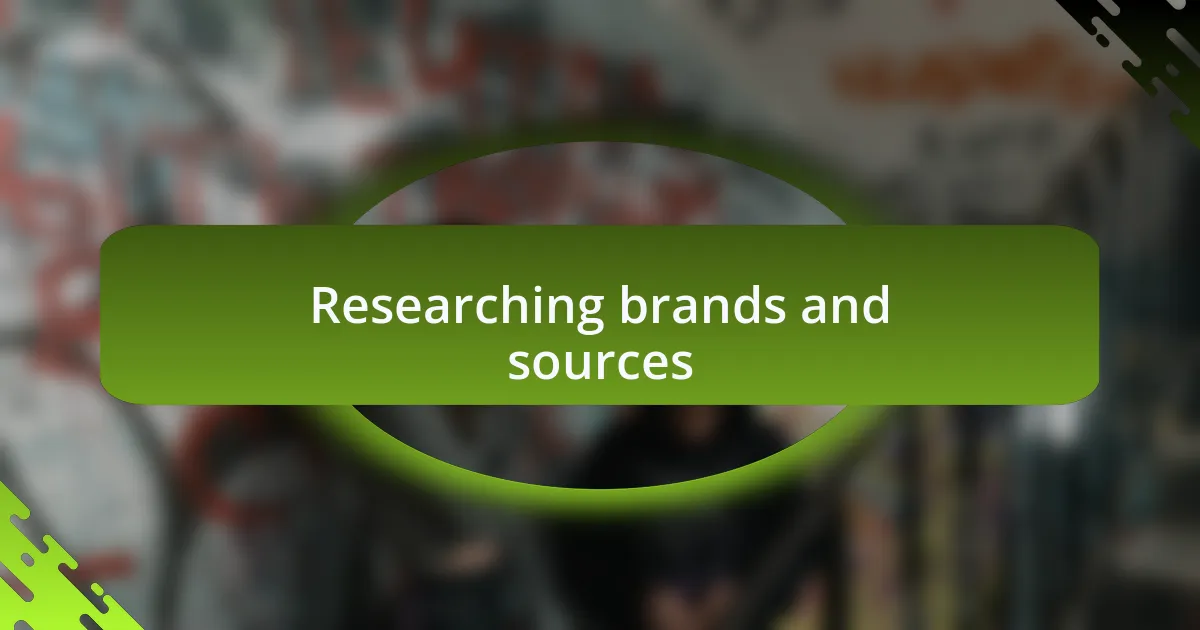 Researching brands and sources
