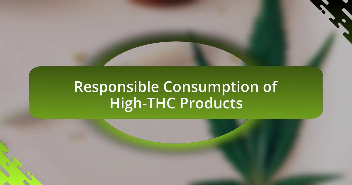 Responsible Consumption of High-THC Products
