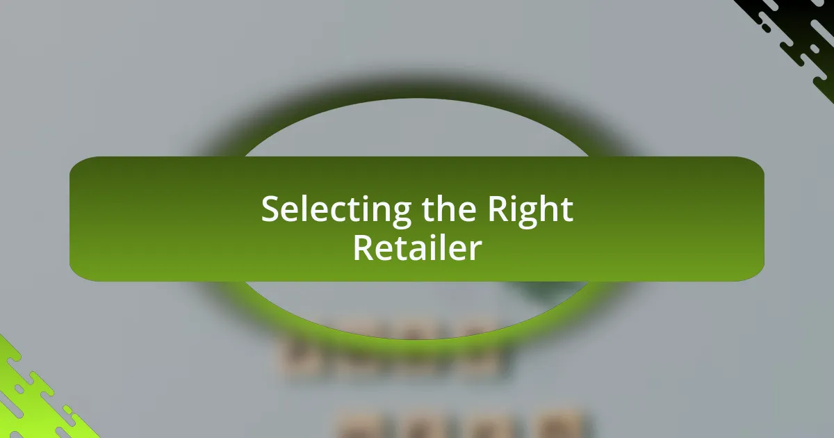 Selecting the Right Retailer
