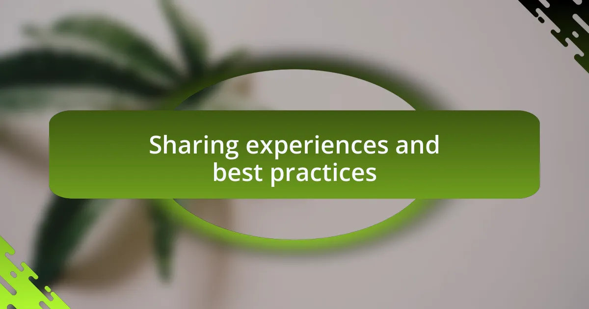 Sharing experiences and best practices