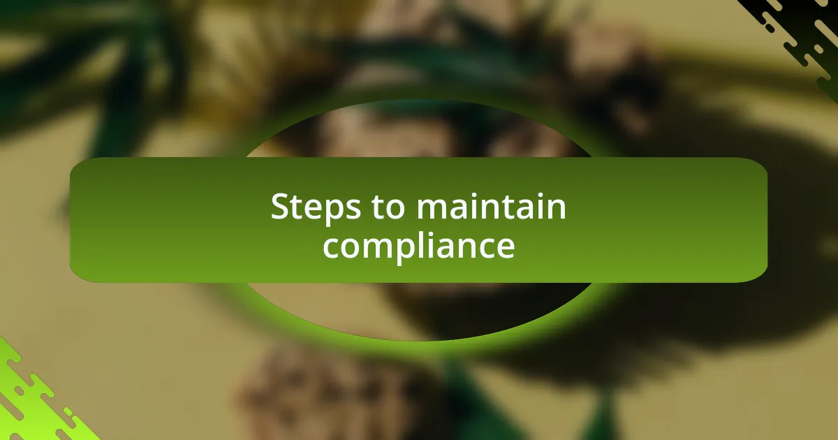 Steps to maintain compliance