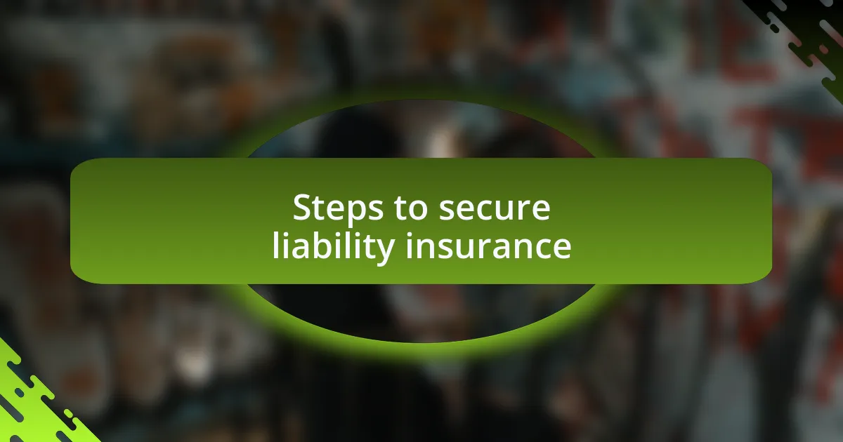 Steps to secure liability insurance