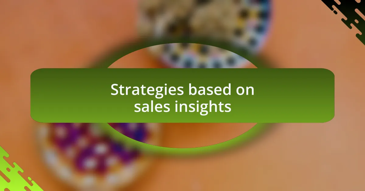 Strategies based on sales insights
